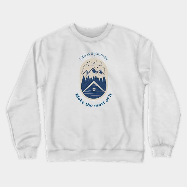 Life is a journey, make the most of it Crewneck Sweatshirt by Link Central